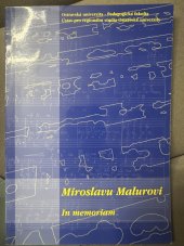 kniha Miroslavu Malurovi in memoriam sborník vzpomínek a statí, Ostravská univerzita, Pedagogická fakulta 2001