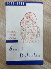 kniha Stará Boleslav průvodce po jejích náboženských památkách : k jubileu přenesení posv. Paladia země České : [1638-1938], Kolej redemptoristů ve Staré Boleslavi 1938