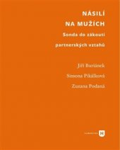 kniha Násilí na mužích Sonda do zákoutí partnerských vztahů, Univerzita Karlova, Filozofická fakulta 2015