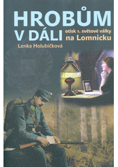 kniha Hrobům v dáli Otisk první světové války na Lomnicku, Gentiana 2017