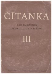 kniha Čítanka  pro III. ročník pedagogických škol - pro vzdělání učitelů národních škol, SPN 1954