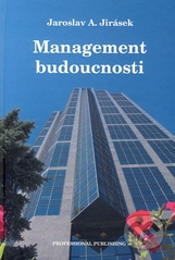 kniha Management budoucnosti (řízení z prvního sledu), Professional Publishing 2008