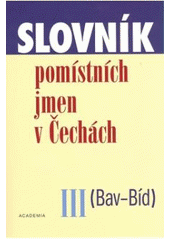 kniha Slovník pomístních jmen v Čechách III. - (Bav-Bíd), Academia 2007