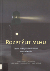 kniha Rozptýlit mlhu Věcné úvahy nad exhortací Amoris laetitia, Kartuziánské nakladatelství 2019