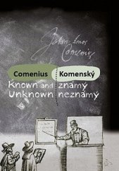 kniha Komenský známý neznámý / Comenius Known and Unknown, Muzeum Jana Amose Komenského 2018