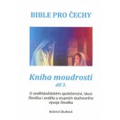 kniha Bible pro Čechy Kniha moudrosti díl 3., Bořivoj Šubrt 2019