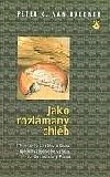 kniha Jako rozlámaný chléb přemítání o člověku, o Bohu a jejich vzájemném vztahu, to vše nad slovy Písma, Karmelitánské nakladatelství 2000