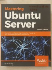 kniha Mastering Ubuntu Server Master the art of deploying, configuring, managing Ubuntu 18.04, Packt 2020