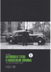 kniha Automobily Tatra s karoseriemi Sodomka = Tatra cars with Sodomka's bodies, Regionální muzeum ve Vysokém Mýtě 2007