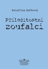 kniha Příležitostní zoufalci, Schola ludus - Pragensia 2019