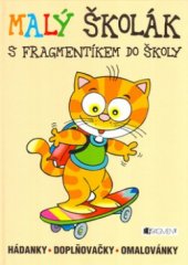 kniha Malý školák s Fragmentíkem do školy : hádanky, doplňovačky, omalovánky, Fragment 2005