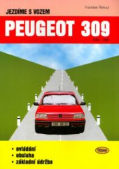 kniha Jezdíme s vozem Peugeot 309 1985-1993 : obsluha, ovládání, základní údržba, Kopp 2000