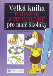 kniha Velká kniha hádanek a hlavolamů pro malé školáky Viky neštěká, ale luští, Svojtka & Co. 2006