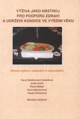 kniha Výživa jako nástroj pro podporu zdraví a udržení kondice ve vyšším věku zdravá výživa v otázkách a odpovědích, Protis 2008