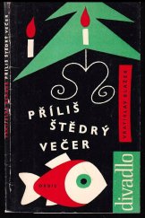 kniha Příliš štědrý večer komedie o prologu, třech obrazech a epilogu, Dilia 1963