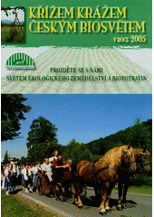 kniha Křížem krážem českým biosvětem v roce 2005 projděte se s námi světem ekologického zemědělství a biopotravin, Ministerstvo zemědělství 2005