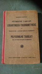 kniha Pětimístné tabulky logaritmicko-Trigonometrické  Polygonálne tabulky pro setinné dělení kvadrantu, Jednota šeskoslovenských matematiků a fysiků v Praze 1923