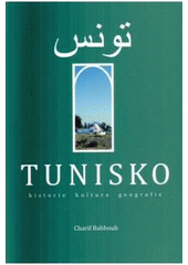 kniha Tunisko historie, kultura, geografie, Dar Ibn Rushd 2010