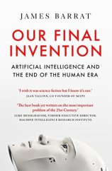 kniha Our Final Invention Artificial Intelligence and the End of the Human Era, Thomas Dunne Books 2013