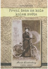 kniha První žena na kole kolem světa Annie Londonderry (1894-1895) , Cykloknihy 2013