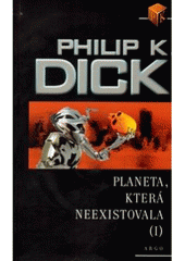 kniha Planeta, která neexistovala II. sbírka sedmadvaceti antiutopicky a hororově laděných sci-fi povídek, vydaných časopisecky v letech 1952-1955, Argo 2006