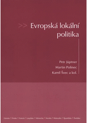 kniha Evropská lokální politika, Petr Jüptner ve spolupráci s Institutem politologických studií Fakulty sociálních věd Univerzity Karlovy 2007