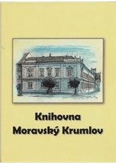 kniha Knihovna Moravský Krumlov sborník vydaný k 120. výročí veřejného knihovnictví ve městě, Pro Městskou knihovnu Moravský Krumlov vydal Petr Brázda 2011