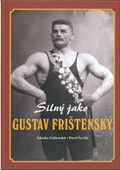 kniha Silný jako Gustav Frištenský, Veduta - Bohumír Němec 2011