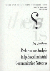 kniha Performance analysis in Ip-based industrial communication networks = Analýza výkonnosti v IP průmyslových komunikačních sítích : autoreferát dizertační práce, Vysoké učení technické v Brně 2011