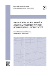 kniha Metodika vodních tlakových zkoušek v prostředí pevných hornin s nízkou propustností Práce České geologické služby, Special papers 21, Česká geologická služba 2013