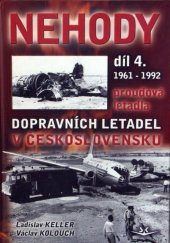 kniha Nehody dopravních letadel v Československu 4 1961-1992 proudová dopravní letadla., Svět křídel 2011