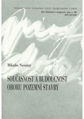 kniha Současnost a budoucnost oboru pozemní stavby = The present and the future of building constructions branch : teze přednášky k profesorskému jmenovacímu řízení v oboru Pozemní stavby, VUTIUM 2008