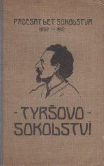 kniha Úvahy a řeči o věci sokolské [padesát let Sokolstva : 1862-1912], Slavnostní výbor 1. sletu slovanského sokolstva 1912