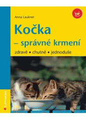 kniha Kočka - správné krmení zdravě, chutně, jednoduše, Grada 2007