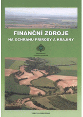 kniha Finanční zdroje na ochranu přírody a krajiny verze leden 2008, Ministerstvo životního prostředí 2008