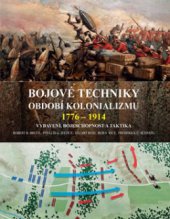 kniha Bojové techniky období kolonializmu 1776-1914 vybavení, bojeschopnost a taktika, Brána 2010