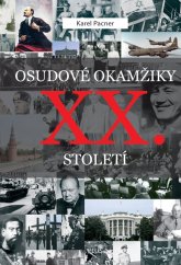 kniha Osudové okamžiky XX. století události, které zásadně ovlivnily náš svět, Plus 2011