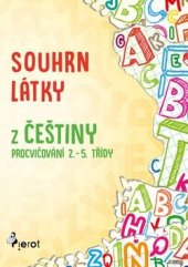 kniha Souhrn látky z češtiny Procvičování 2.-5. třídy, Pierot 2017