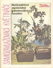 kniha Samozavlažovací květináče Netradiční způsoby pěstování rostlin, vydavatelství a nakladatelství ROH Práce, ateliér Květen 1989