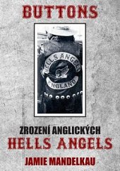kniha Buttons Zrození anglických Hells Angels, Bodyart Press 2022