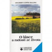 kniha O lásce a radosti ze života chvilky uvažování : příklady a obrazy z každodenního života a literatury, Karmelitánské nakladatelství 1996