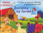 kniha Zvířátka na farmě učím se první slůvka a poznávat svět : kniha s puzzle, Svojtka & Co. 2006