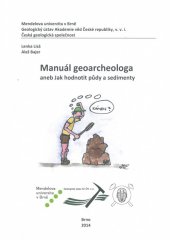 kniha Manuál geoarchelology aneb Jak hodnotit půdy a sedimenty, Mendelova univerzita v Brně 2014