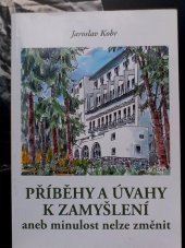 kniha Příběhy a úvahy k zamyšlení, aneb, Minulost nelze změnit, Knihař 2013