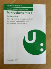 kniha Mikroekonomie I. Cvičebnice, Univerzita Pardubice - Fakulta ekonomicko - správní 2019