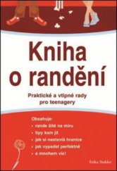 kniha Kniha o randění praktické a vtipné rady pro teenagery, Pragma 2011