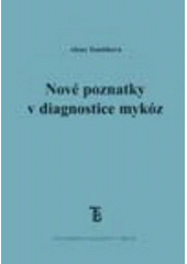 kniha Nové poznatky v diagnostice mykóz, Karolinum  2006