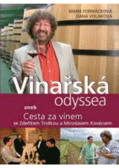 kniha Vinařská odyssea, aneb, Cesta za vínem se Zdeňkem Troškou a Miroslavem Kovácsem, NOXI 2010