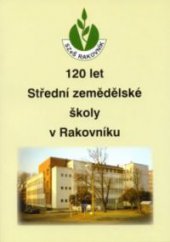 kniha 120 let Střední zemědělské školy v Rakovníku, Gelton 2005