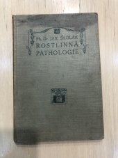 kniha ROSTLINNÁ PATOLOGIE Učebnice pro střední školy hospodářské - se zřetelem k potřebám zemědělců, Česká grafická Unie 1913